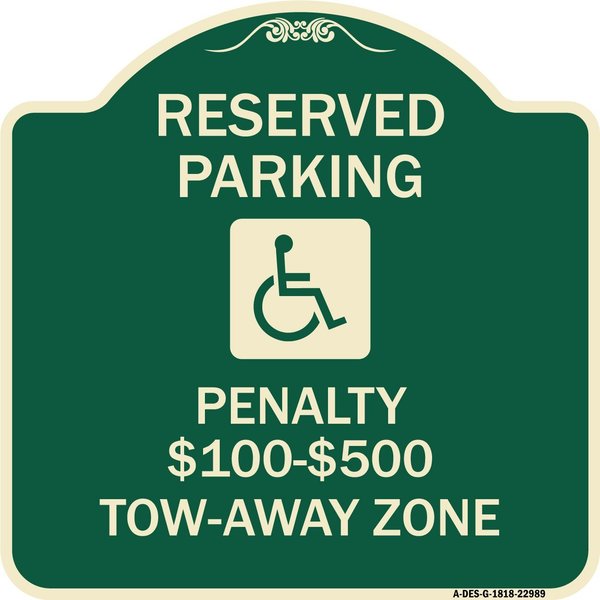 Signmission Reserved Parking Penalty $100 to $500 Tow-Away Zone withAluminum Sign, 18" x 18", G-1818-22989 A-DES-G-1818-22989